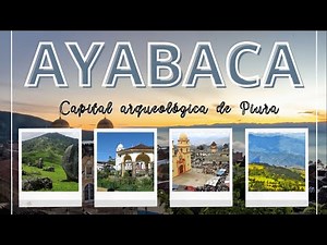 🤗🛣 ¡CONOCE LA PROVINCIA DE "AYABACA", UN DESTINO IMPERDIBLE EN PIURA! 😍🤩