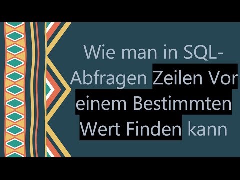 Wie man in SQL-Abfragen Zeilen Vor einem Bestimmten Wert Finden kann