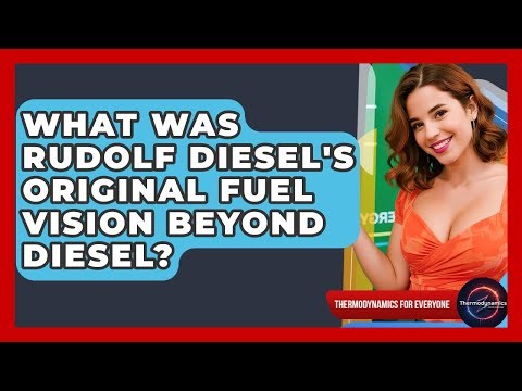 What Was Rudolf Diesel's Original Fuel Vision Beyond Diesel? - Thermodynamics For Everyone