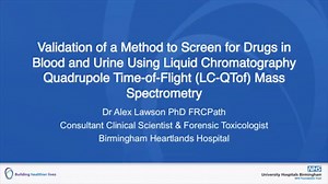 Validation of a Method to Screen for Drugs in Blood and Urine Using Liquid Chromatography Quadrupole Time-of-Flight (LC-QTof) Mass Spectrometry - Webinar Videos
