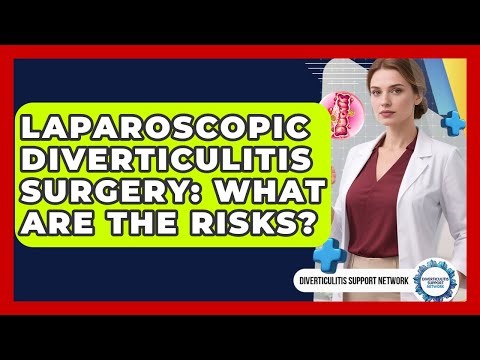 Laparoscopic Diverticulitis Surgery: What Are The Risks? - Diverticulitis Support Network