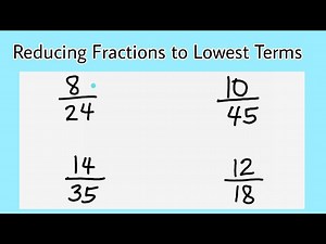 Reducing Fractions to Lowest Terms - Videos For Kids