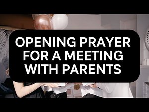 Opening Prayer for a Meeting with Parents #OpeningPrayer #MeetingPrayer #faithprayer #parentsprayer