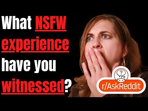 People Reveal What Crazy NSFW Experience They Witnessed | AskReddit Reddit NSFW | Reddit Stories