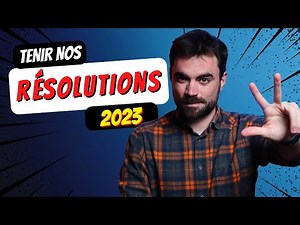 Comment tenir nos RÉSOLUTIONS en 2023 ?