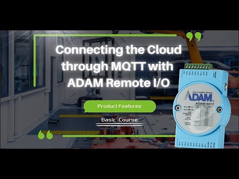 Connecting the Cloud through MQTT with Advantech ADAM-6000/6200 Remote I/O | Advantech IoT Academy