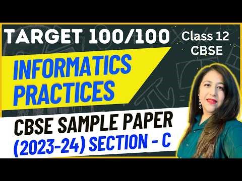 Class 12 IP | CBSE Sample Paper 2023-24 | Section - C | Solution with Explanation | Target 100