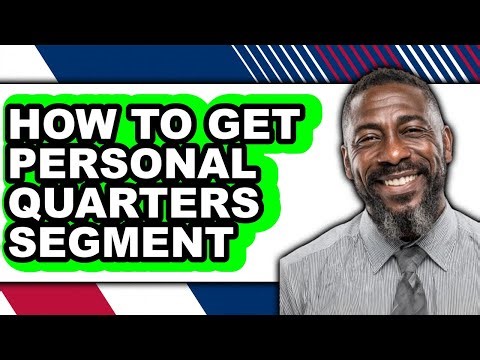 How to Get Personal Quarters Segment (full Guide)