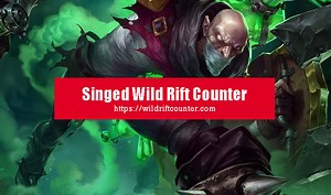 Singed Wild Rift Counter: Champions & Tips - Wildriftcounter