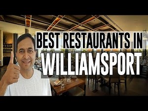Best Restaurants and Places to Eat in Williamsport, Pennsylvania PA
