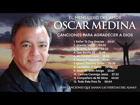 Oscar Medina - Una Hora De Canciones Para Agradecer A Dios