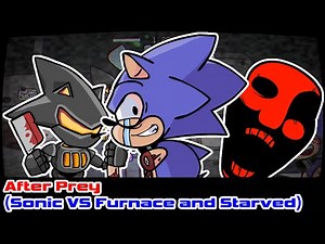 After Prey (Sonic VS Furnace and Starved) - Friday Night Funkin
