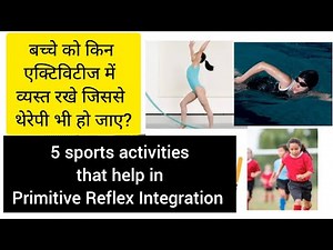 5 sport activity that help in reflex integration & reduce hyperactivity/primitive reflex integration