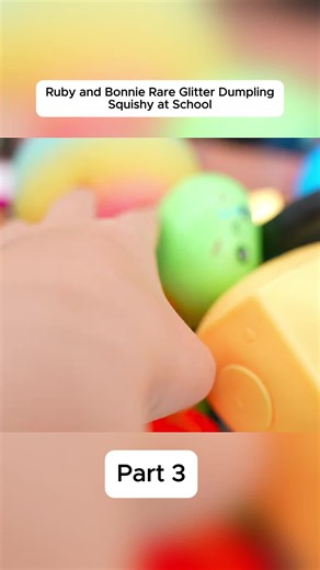 Ruby and Bonnie Rare Glitter Dumpling Squishy at School - Part 3#toysandcolors #kidstoys #kidsentertainment #playtime #familyfun