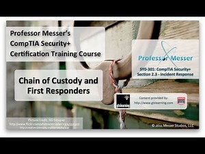 Chain of Custody and First Responders - CompTIA Security+ SY0-301: 2.3