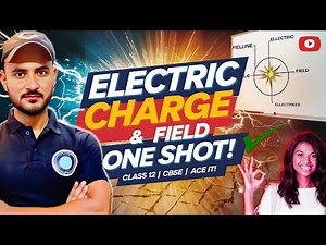 Electric Charges and Fields One Shot | Chap1 Class 12 Physics one shot |CBSE NCERT Full chapter| jee