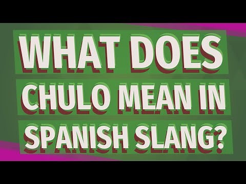 What does Chulo mean in Spanish slang?