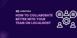 How to collaborate better with your team on Localhost