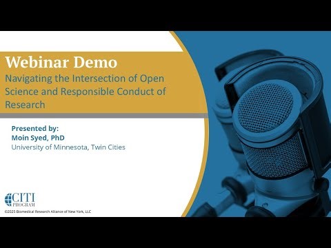CITI Webinar Demo - Navigating the Intersection of Open Science and Responsible Conduct of Research