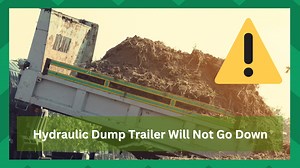 8 Approaches To Solve Hydraulic Dump Trailer Will Not Go Down - Farmer Grows
