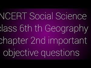 NCERT Social Science Geography class 6th chapter 2nd important objective questions