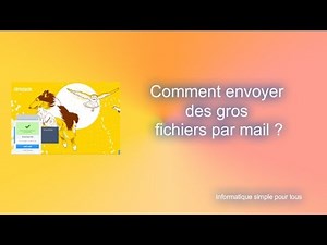 Comment envoyer des gros fichiers par mail ?