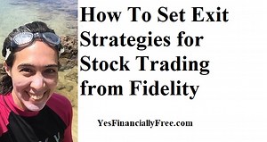 How To Set Exit Strategies for Stock Trading from Fidelity | Yes Financially Free