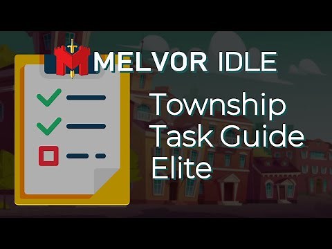 Township Task Guide Elite Tasks - Melvor Idle - Reupload