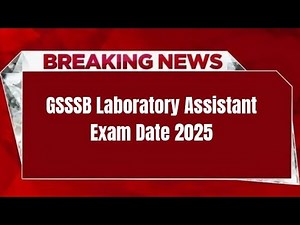 GSSSB Laboratory Assistant Exam Date 2025 | Check Exam Date