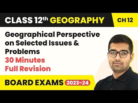 Geographical Perspective on Selected Issues & Problems-Full Revision Class 12 Geography Ch12 2025-26