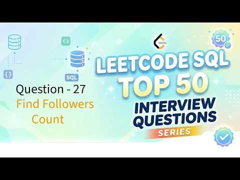 LeetCode SQL Top 50 Series | Video 27: Find Followers Count