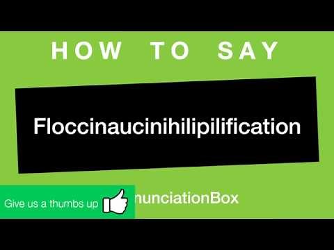 How To Say and Pronounce Floccinaucinihilipilification