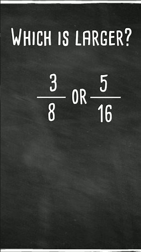 Which Fraction is Larger 3/8 or 5/16
