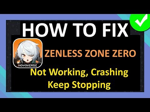 How To Fix Zenless Zone Zero App Not Working, Crashing, Keep Stopping or Not Loading