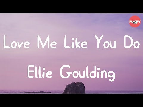 Ellie Goulding - Love Me Like You Do (Lyric Video)
