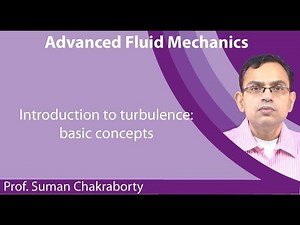 Lecture 26 : Introduction to turbulence: basic concepts