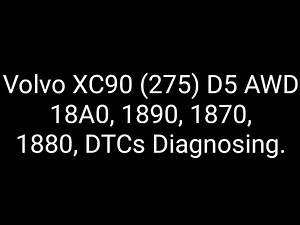 Volvo XC90 (275) D5 AWD 18A0, 1890, 1870, 1880 DTCs Diagnosing.