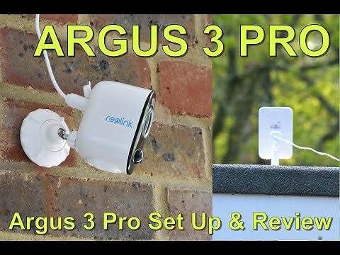 Reolink Argus 3 Pro - Set Up and Review