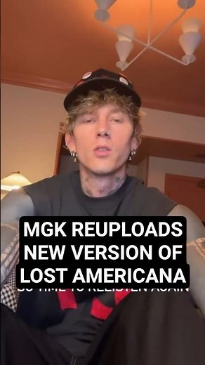 mgk just reuploaded a new version of "lost americana." 👀 it's time to re-listen to the whole album