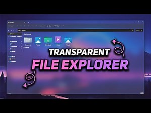 How to Make File Explorer Transparent (Windows 10/11)