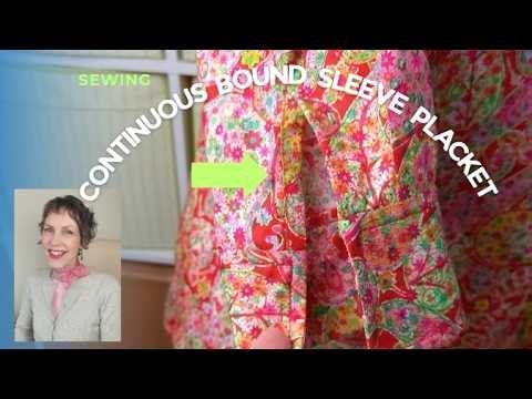 Continuous Bound Sleeve Placket Tutorial (Shirt & Blouse Sewing)