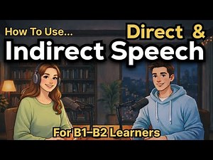 How to Use Direct & Indirect Speech in English | Reported Speech Made Easy | For B1–B2 Learners