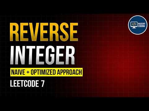 Reverse Integer 🔥 LeetCode 7 | Naive + Optimized Approach in C++