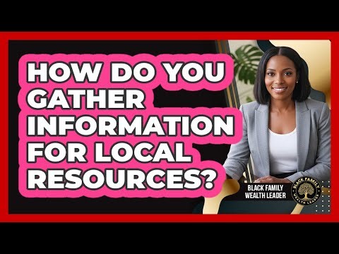How Do You Gather Information For Local Resources?