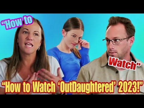 ‘OutDaughtered’ 2023: How to Watch the New Season – Streaming Guide & Schedule