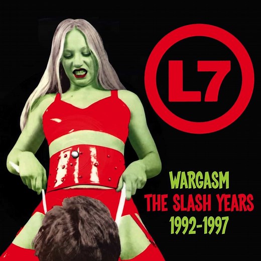 L7: Wargasm – The Slash Years 1992-1997, 3CD Edition - reissue