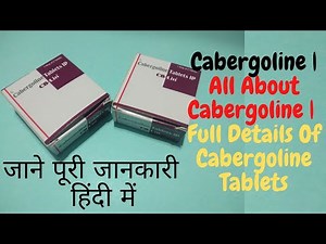 Cabergoline | All About Cabergoline | Full Details Of Cabergoline Tablets | Uses & Precaution