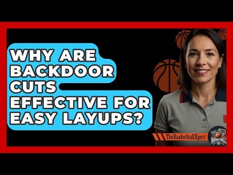 Why Are Backdoor Cuts Effective For Easy Layups? - The Basketball Xpert