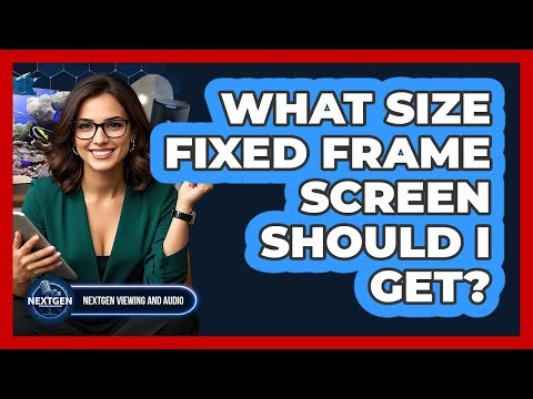 What Size Fixed Frame Screen Should I Get?