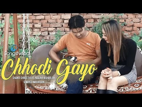 Chhodi Gayo - Shanti Shrestha Ft. Nabina Maharjan & Manoj Maharjan | New Nepali Pop Song 2021
